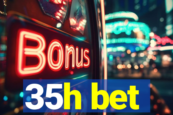 35h bet